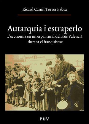 Autarquia i estraperlo: L'economia en un espai rural del País Valencià durant el franquisme: 122 (Oberta)