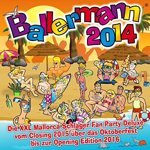 Ballermann 2014 – Die XXL Mallorca Schlager Fan Party Deluxe vom Closing 2015 über das Oktoberfest bis zur Opening Edition 2016