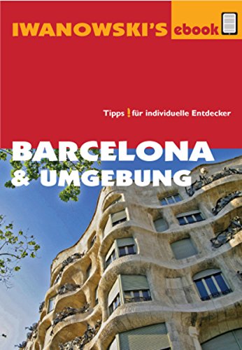 Barcelona & Umgebung - Reiseführer von Iwanowski: Individualreiseführer (German Edition)