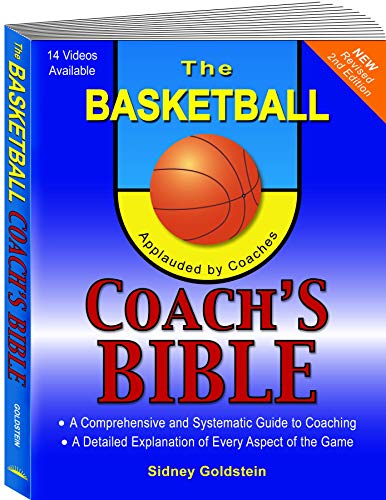 Basketball Coach's Bible: A Comprehensive & Systematic Guide to Coaching: 2nd Edition