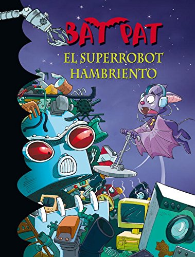 Bat pat 16. el superrobot hambriento (Serie Bat Pat)