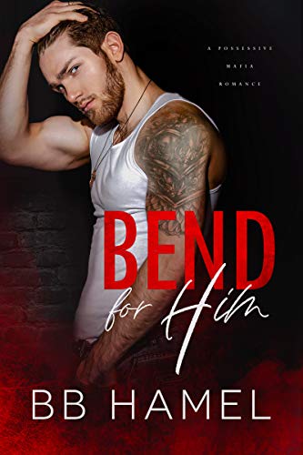 Bend For Him: A Possessive Mafia Romance (English Edition)