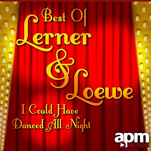 Best of Lerner & Loewe: I Could Have Danced All Night