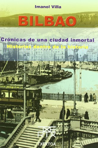 Bilbao. Crónicas de una ciudad inmortal. Historias dentro de la historia (Easo)