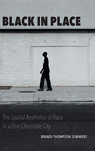 BLACK IN PLACE: The Spatial Aesthetics of Race in a Post-Chocolate City