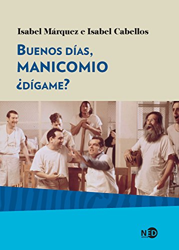Buenos días, manicomio ¿dígame? (Huellas y Señales / Salud Mental nº 2018)