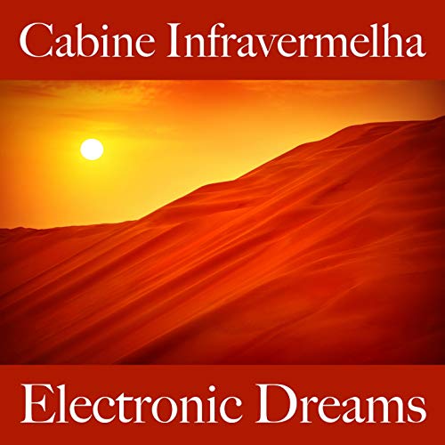 Cabine Infravermelha: Electronic Dreams - Os Melhores Sons Para Relaxar