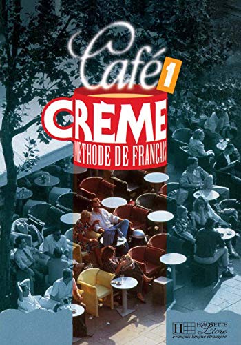 Café Creme 1. Livre De L'Élève: Café Crème 1 - Livre de l'élève: Livre De L'Eleve 1
