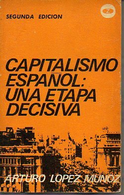 CAPITALISMO ESPAÑOL: UNA ETAPA DECISIVA. 2ª ed.