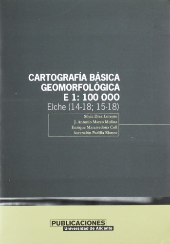 Cartografía básica geomorfológica, E. 1:100.000. Elche (14-18;15-18) (Monografías)