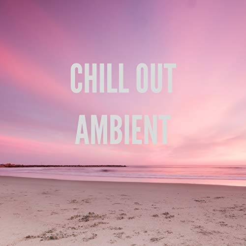 Chill Out Ambient