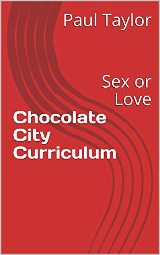 Chocolate City Curriculum : Sex or Love (English Edition)