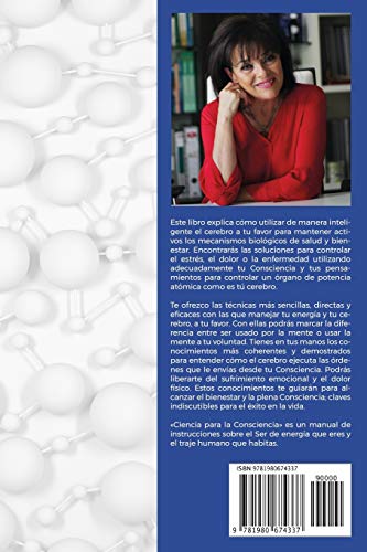 Ciencia para la Consciencia: Manual para revertir el dolor, la enfermedad y el sufrimiento usando tu Consciencia y tu cerebro