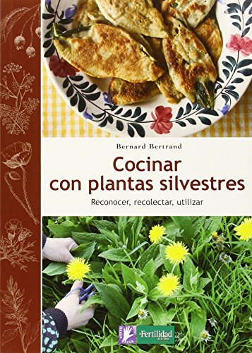Cocinar con plantas silvestres: Reconocer, recolectar, utilizar: 2 (Saber Hacer)