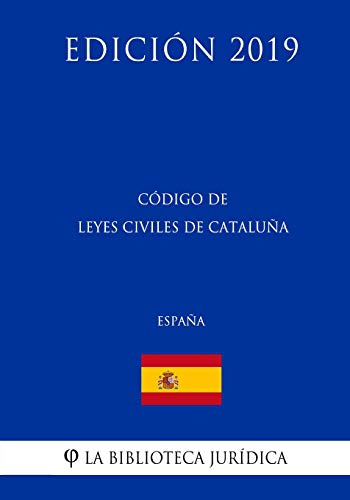 Código de Leyes Civiles de Cataluña (España) (Edición 2019)