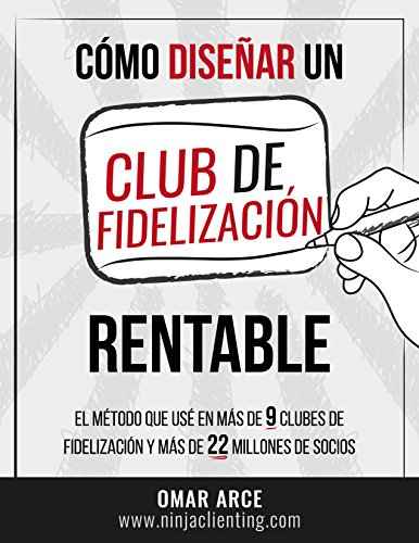 Cómo diseñar un club de fidelizacion rentable: El método que usé en más de 9 clubes y más de 22 millones de socios.