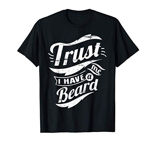 Confía en mí, tengo una barba. Camiseta