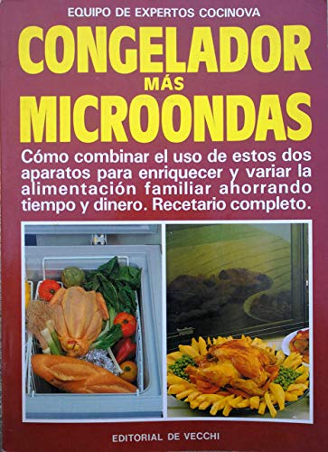 Congelador más Microondas.(edición original 1992) Cómo combinar el uso de estos dos aparatos