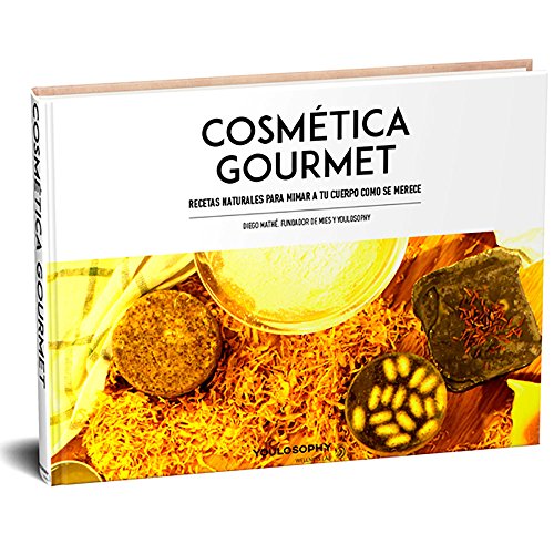 Cosmética Gourmet: Recetas naturales para mimar tu cuerpo como se merece. (1)