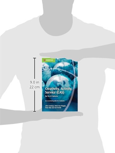 Creativty, Activity, Service (CAS) for the IB Diploma. An essential guide for students. Creativty, Activity, Service (CAS) for the IB Diploma