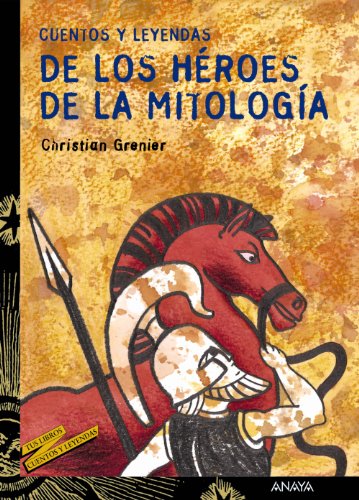 Cuentos y leyendas de los héroes de la mitología (LITERATURA JUVENIL (a partir de 12 años) - Cuentos y Leyendas)