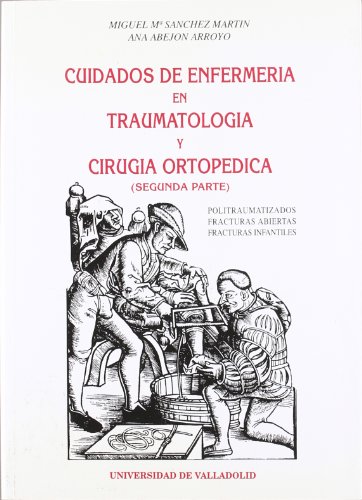 CUIDADOS DE ENFERMERÍA EN TRAUMATOLOGÍA Y CIRUGÍA ORTOPÉDICA (2ª PARTE)