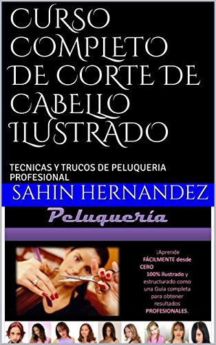 CURSO COMPLETO DE CORTE DE CABELLO ILUSTRADO : TECNICAS Y TRUCOS DE PELUQUERIA  PROFESIONAL  (1)