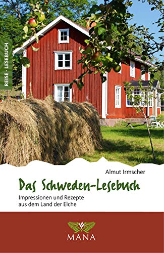 Das Schweden-Lesebuch: Impressionen und Rezepte aus dem Land der Elche (Reise-Lesebuch 11) (German Edition)