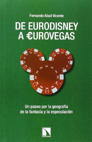 De Eurodisney A Eurovegas (COLECCION MAYOR)