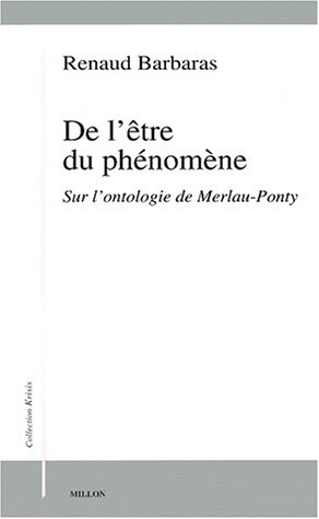 De l'être du phénomène. : Sur l'ontologie de Merleau Ponty (Krisis)