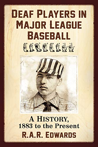 Deaf Players in Major League Baseball: A History, 1883 to the Present (English Edition)