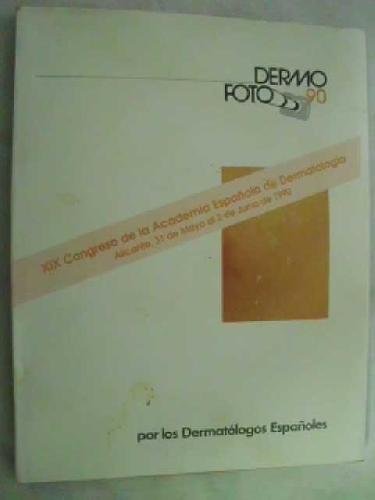 DERMO FOTO 90. XIX CONGRESO DE LA ACADEMIA ESPAÑOLA DE DERMATOLOGÍA. ALICANTE, 31 DE MAYO AL 2 DE JUNIO DE 1990