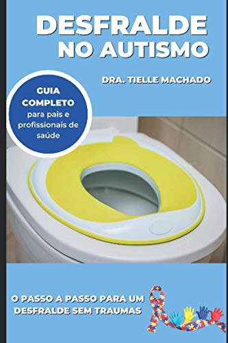 Desfralde no Autismo: O passo a passo para um desfralde sem traumas