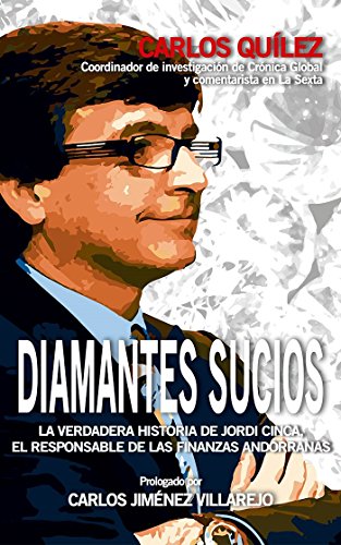 Diamantes sucios: La verdadera historia de Jordi Cinca, el responsable de las  finanzas andorranas