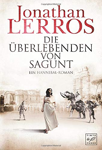 Die Überlebenden von Sagunt - Ein Hannibal-Roman