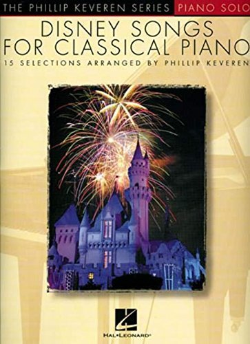 Disney Songs for the Classical Piano - The Phillip Keveren Series by Phillip Keveren (2008-09-01)