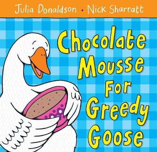 Donaldson, J: Chocolate Mousse for Greedy Goose