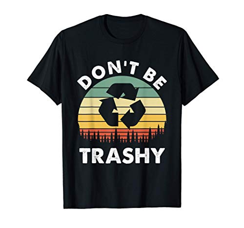 Don't Be Trashy Reduce Reuse Recycle Retro Vintage Earth Day Camiseta