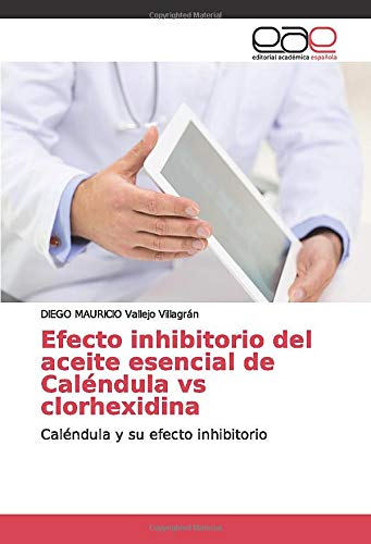 Efecto inhibitorio del aceite esencial de Caléndula vs clorhexidina: Caléndula y su efecto inhibitorio