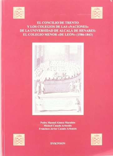 El Concilio de Trento y los colegios de las "Naciones" de la Universidad de Alcalá de Henares : el colegio menor "De León" (1586-1843)