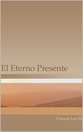 El Eterno Presente (Spanish Edition)