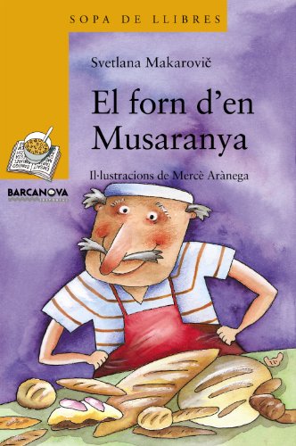 El forn d'en Musaranya (Llibres Infantils I Juvenils - Sopa De Llibres. Sèrie Groga)