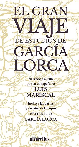 EL GRAN VIAJE DE ESTUDIOS DE GARCÍA LORCA: Narrado en 1916 por su compañero Luis Mariscal (Colección Oeste)