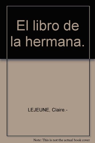 El libro de la hermana. [Tapa blanda] by LEJEUNE, Claire.-