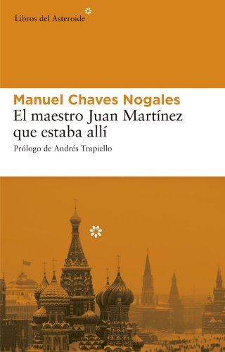 El maestro Juan Martínez que estaba allí (Libros del Asteroide nº 17)