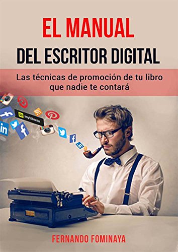 El manual del escritor digital: Las técnicas de promoción de tu libro que nadie te contará