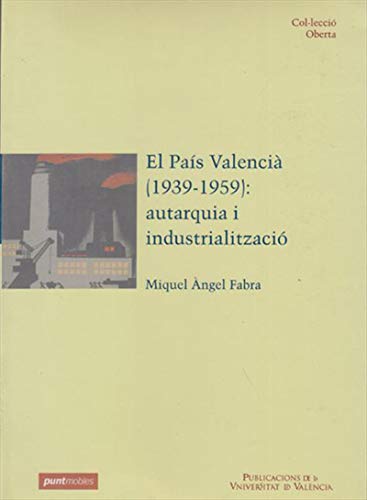 El País Valencià (1939-1959): autarquia i industrialització