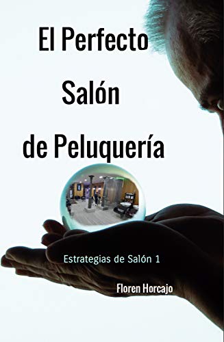 El Perfecto Salón de Peluquería: Estrategias de Salón 1
