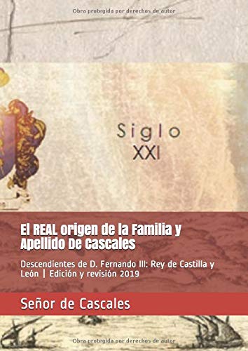 El REAL origen de la Familia y Apellido De Cascales: Descendientes de D. Fernando III: Rey de Castilla y León