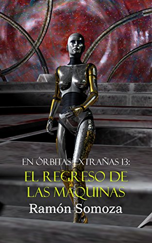 El regreso de las máquinas (En órbitas extrañas nº 13)